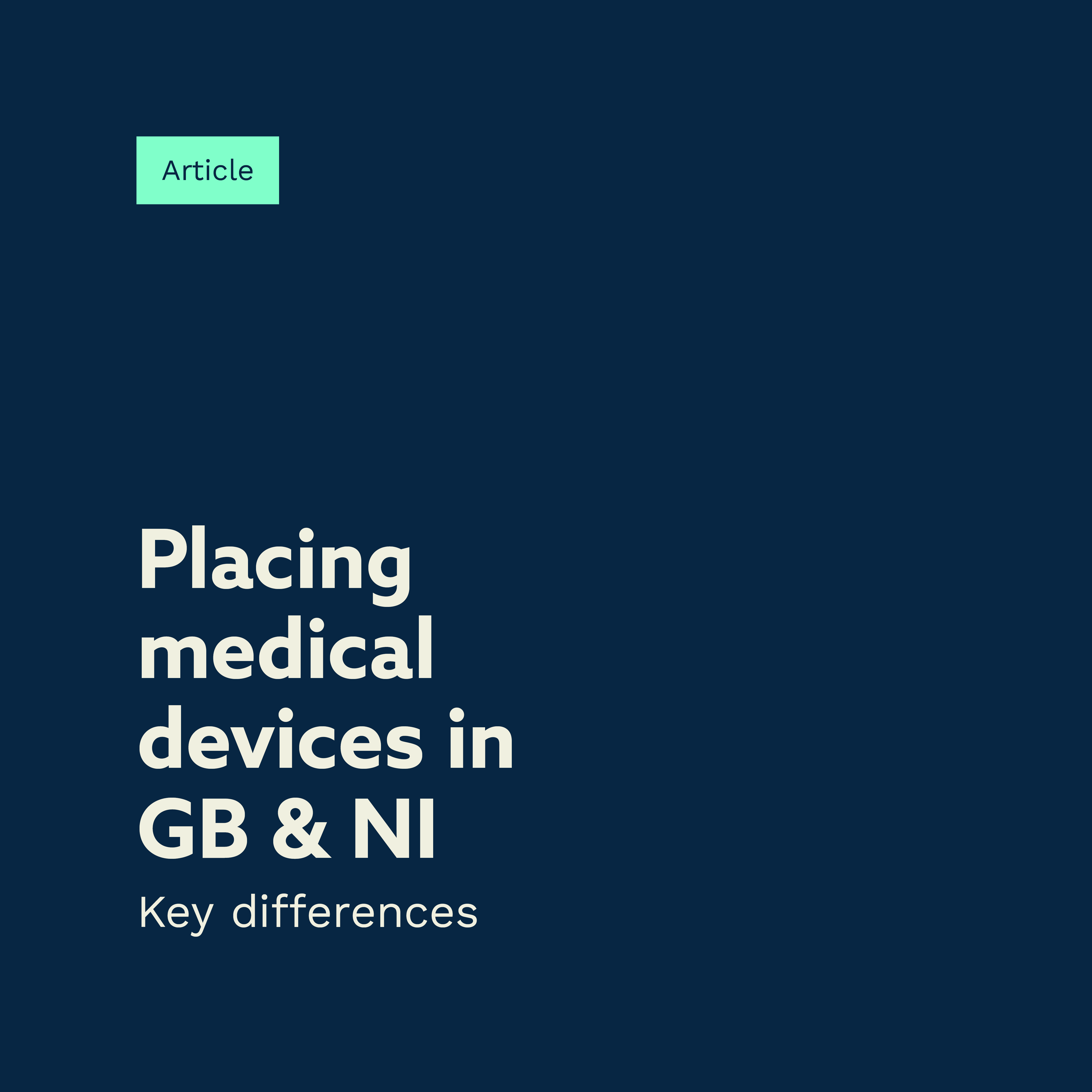 Article cover titled "Placing Medical Devices in GB & NI: Key Differences" on a dark blue background