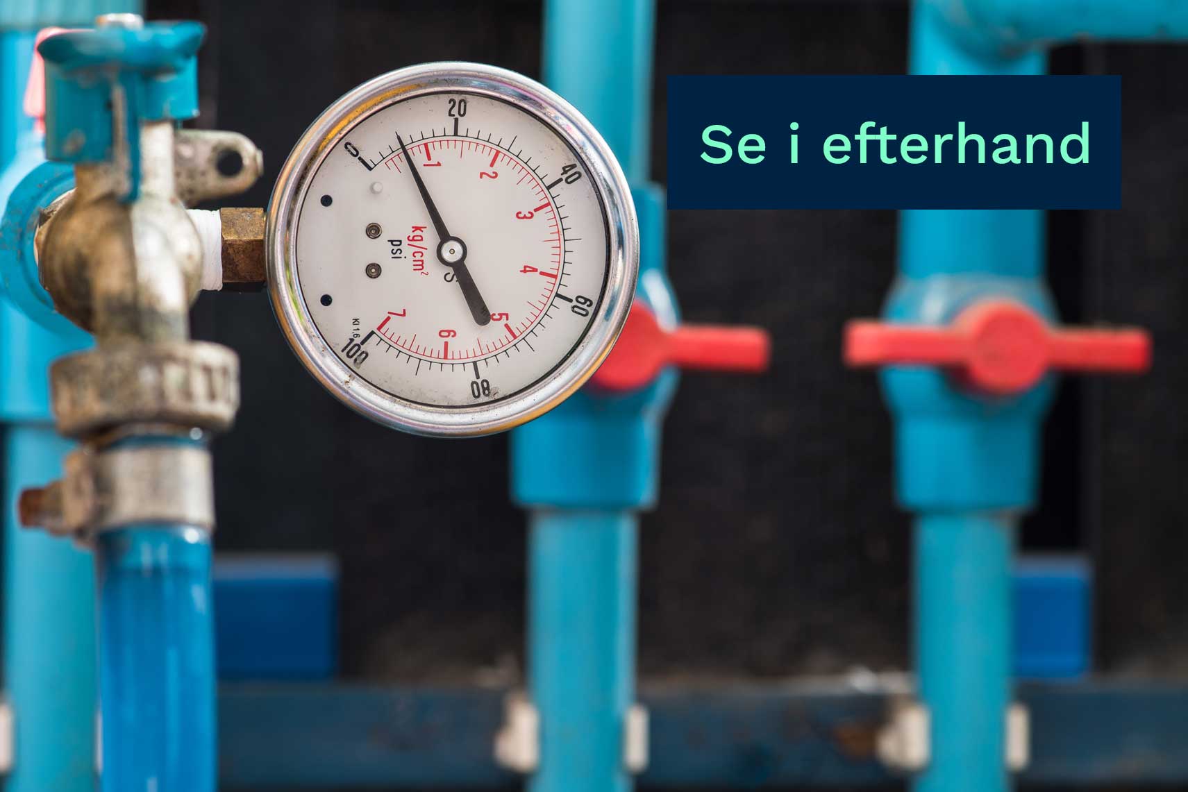 Manometer med texten "se i efterhand"